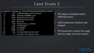 Case Study 5
• EPS	Object	embedded	within
HWP	document.
• ZLIB	Compression	(Default	with	
Hangul)
• EPS	Document	is	where	...