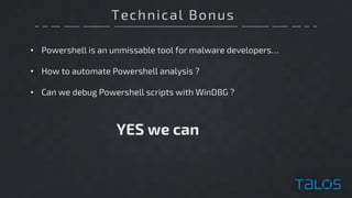 Technical Bonus
• Powershell is an unmissable tool for malware developers…
• How to automate Powershell analysis ?
• Can w...