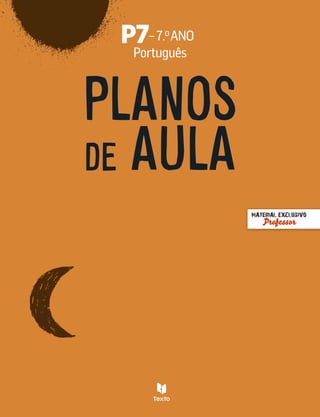 PLANOS
DE AULA
–7.oANO
Português
MATERIAL EXCLUSIVO
Professor
 