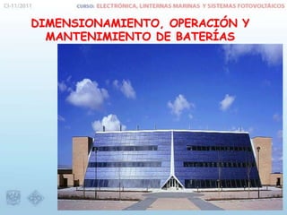 DIMENSIONAMIENTO, OPERACIÓN Y
MANTENIMIENTO DE BATERÍAS
 