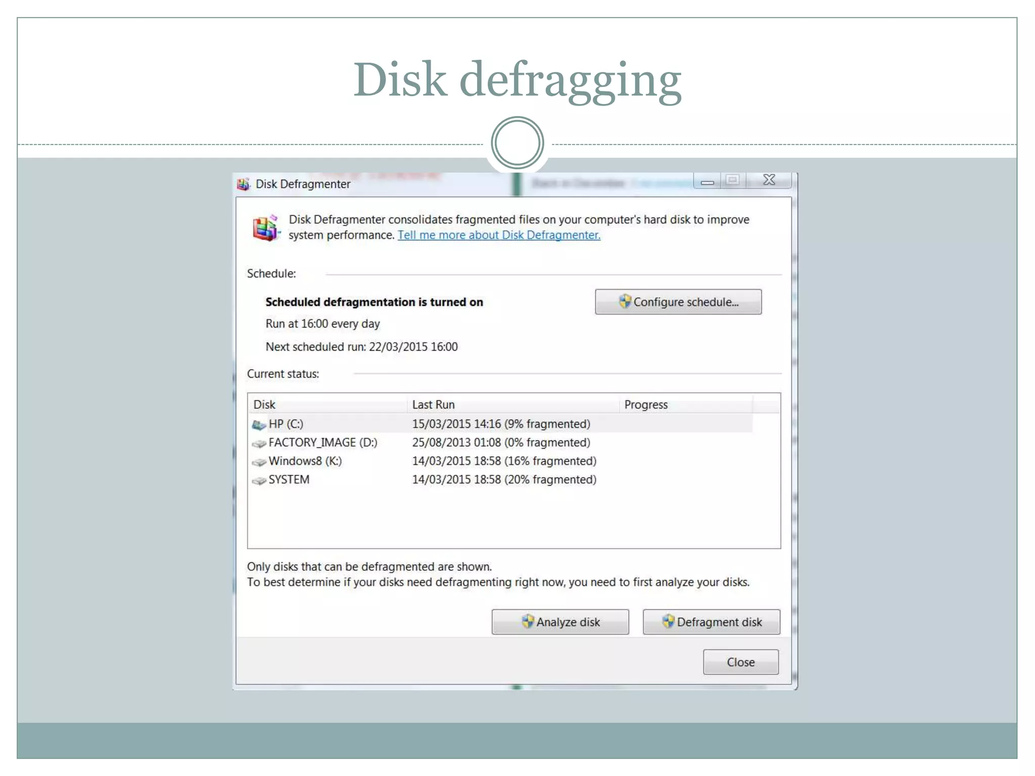 Disk defragging
 
