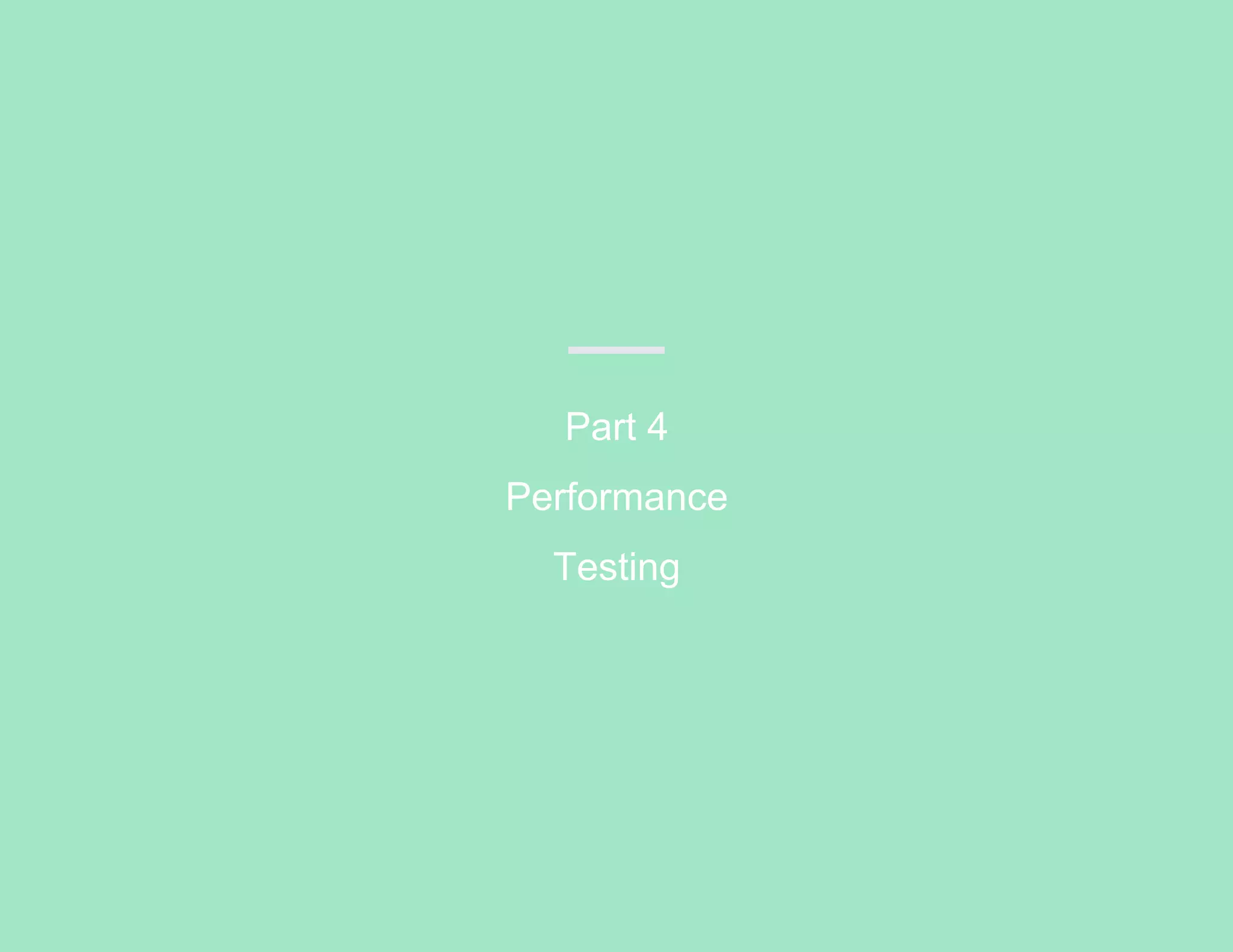 Part 4
Performance
Testing
 