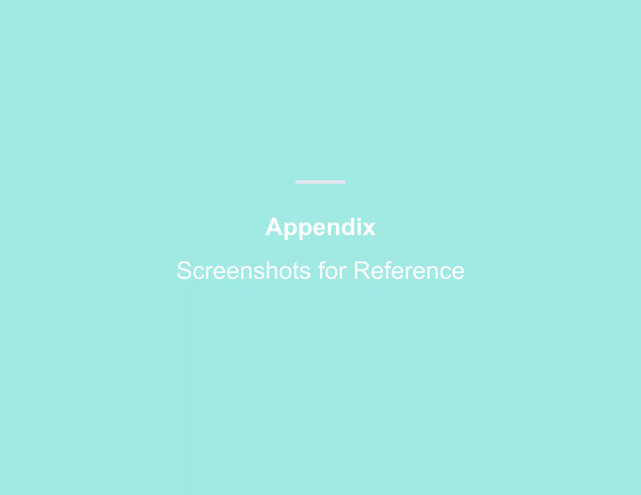 Appendix
Screenshots for Reference
 