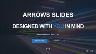 w w w . D o m a i n . c o m Page 84
www.MainSlide.com
© All Rights Reserved.
Confidential
DESIGNED WITHYOU IN MIND
WWW.MAINSLIDE.COM
TRY FOR FREE
ARROWS SLIDES
80 / 164
BUY NOW
 