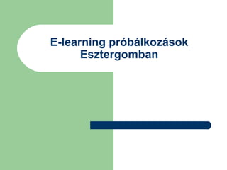E-learning próbálkozások Esztergomban 