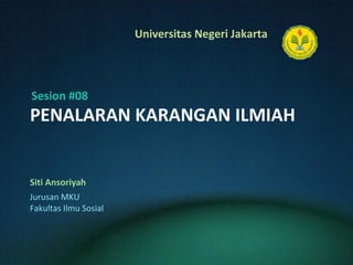 PENALARAN KARANGAN ILMIAH  Siti Ansoriyah Sesion #08 Jurusan MKU Fakultas Ilmu Sosial 