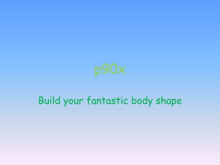 p90x Build your fantastic body shape  