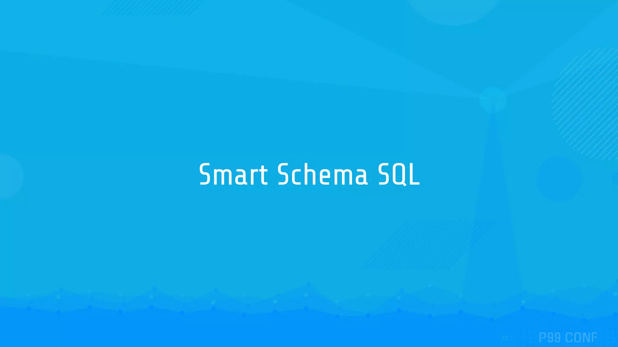 Smart Schema SQL
22
 
