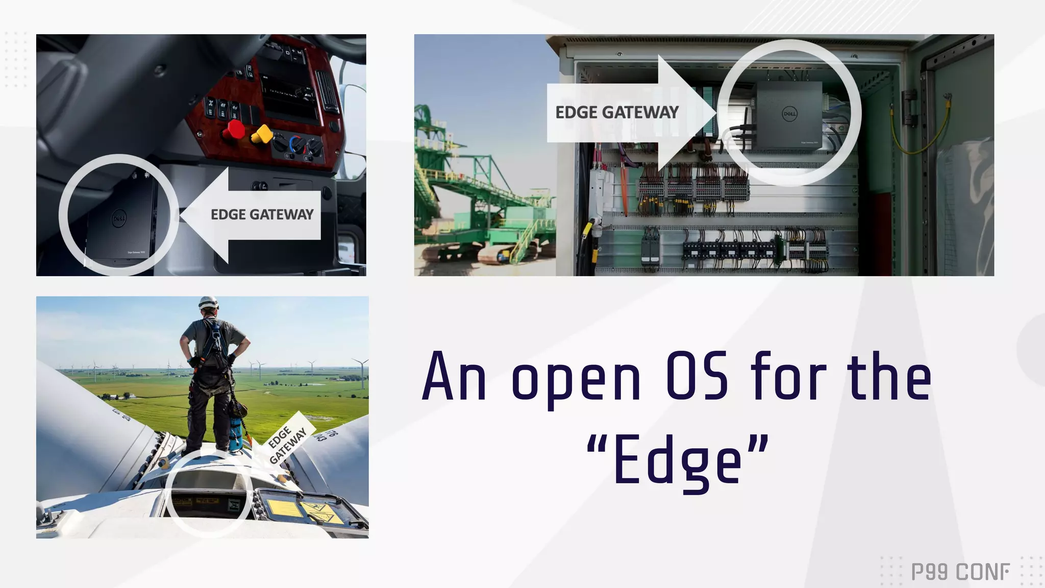 An open OS for the
“Edge”
 
