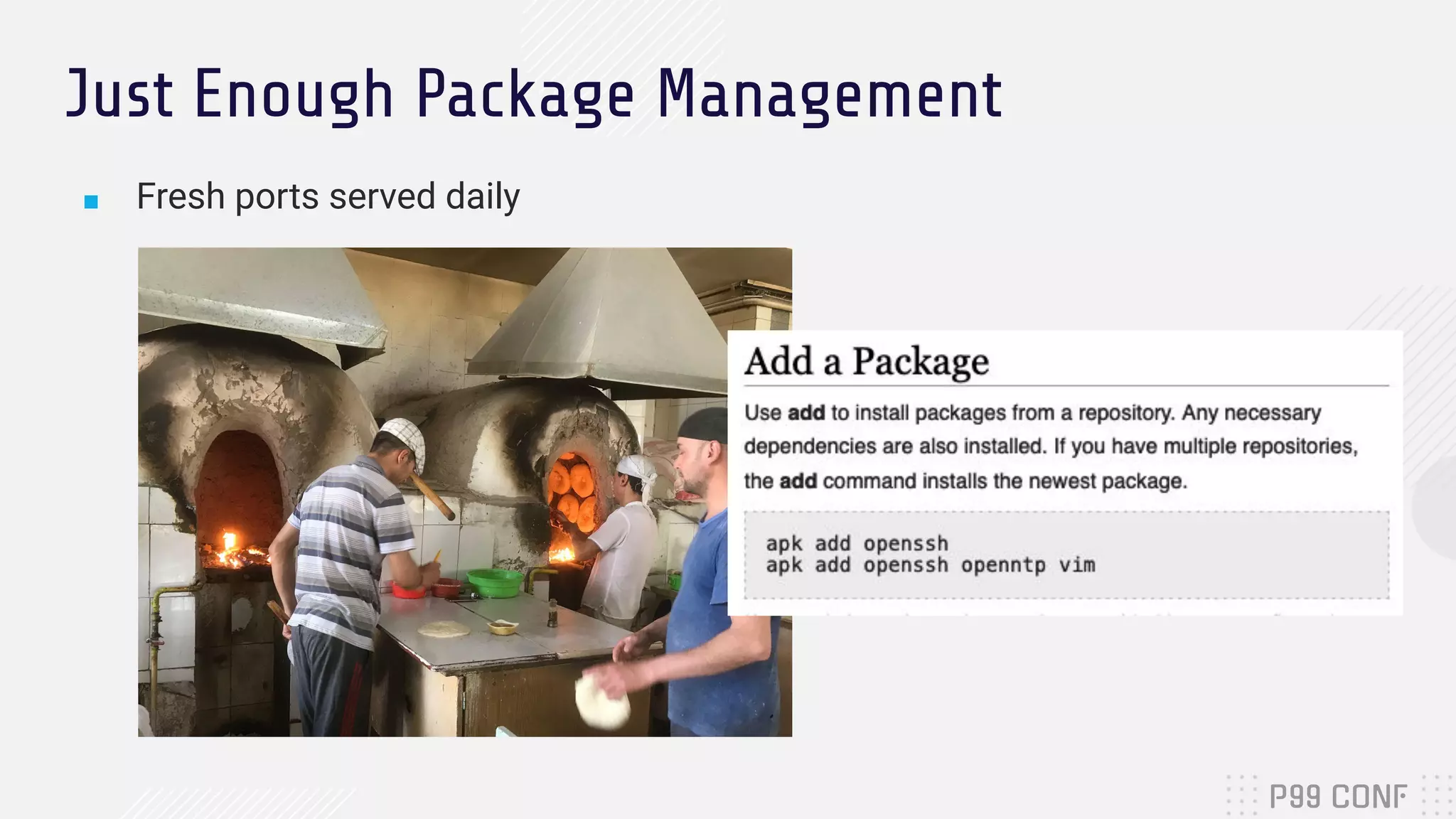Just Enough Package Management
■ Fresh ports served daily
 