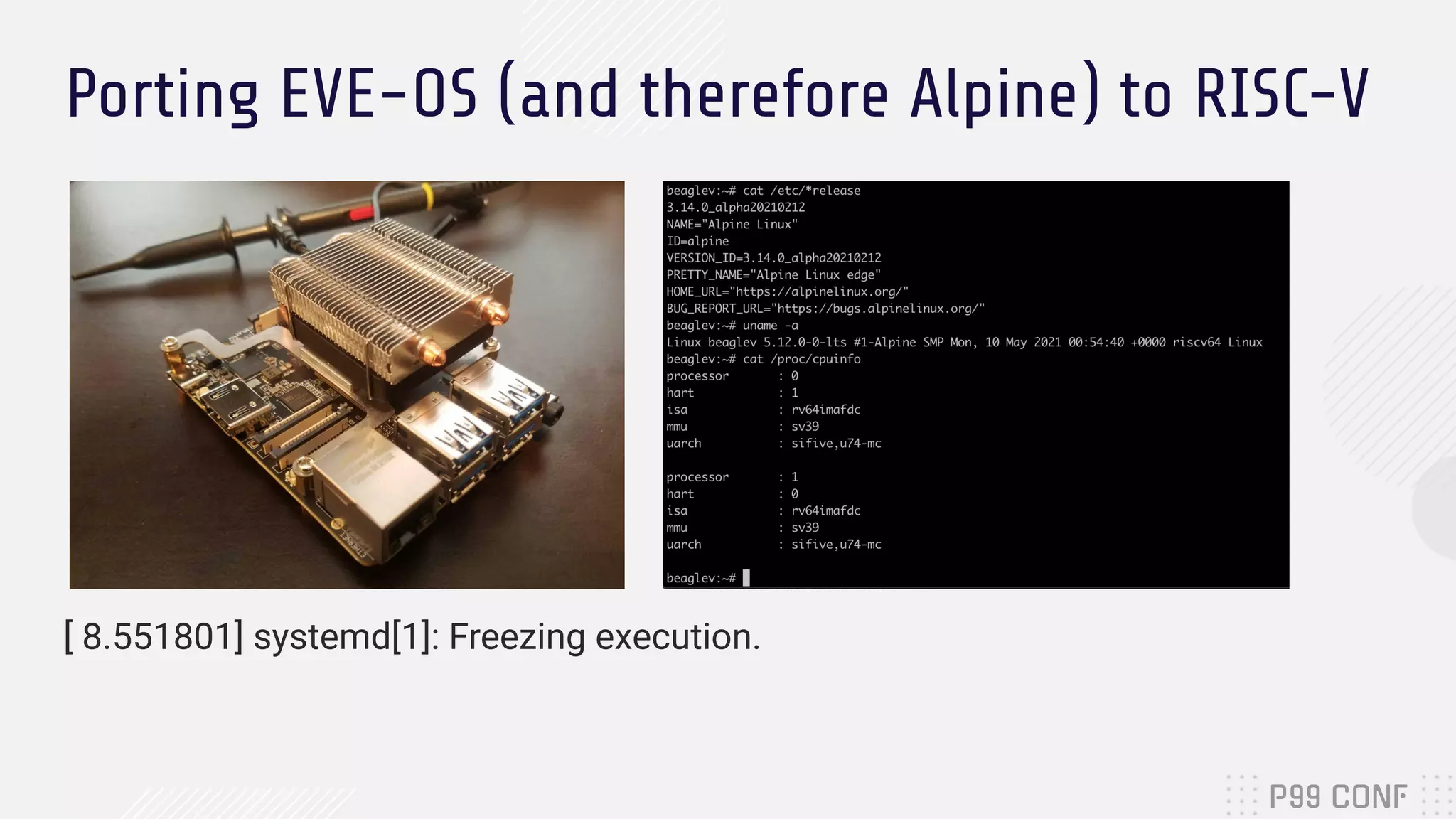 Porting EVE-OS (and therefore Alpine) to RISC-V
[ 8.551801] systemd[1]: Freezing execution.
 
