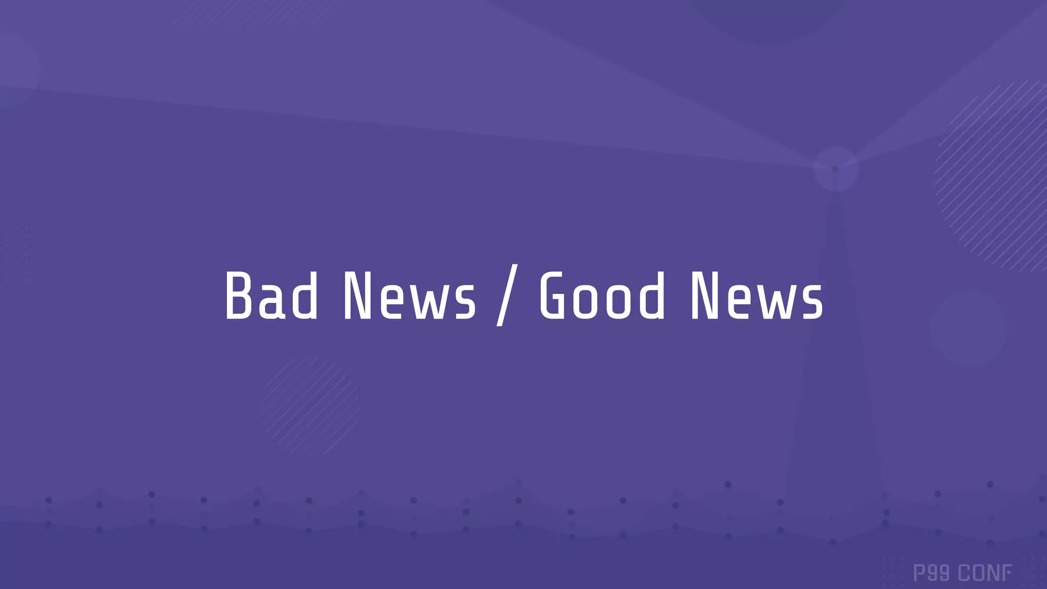 Bad News / Good News
 