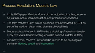 OXIDE
Process Revolution: Moore’s Law
• In his 1965 paper, Gordon Moore did not actually coin a law per se —
he just a bun...