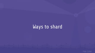 Ways to shard
 