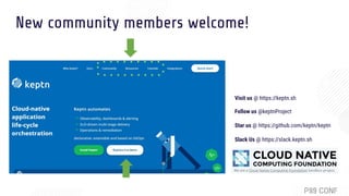 New community members welcome!
Star us @ https://github.com/keptn/keptn
Follow us @keptnProject
Slack Us @ https://slack.k...