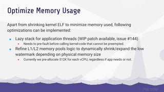 Optimize Memory Usage
Apart from shrinking kernel ELF to minimize memory used, following
optimizations can be implemented:...