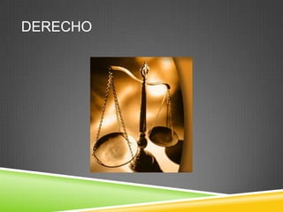 DERECHO

 