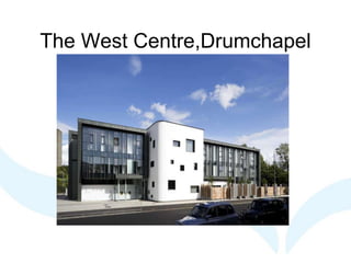 The West Centre,Drumchapel
 