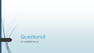 Questions?
e.r.cook@stir.ac.uk
 