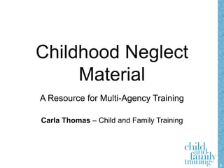 1
A Resource for Multi-Agency Training
Carla Thomas – Child and Family Training
 