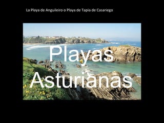 Playas Asturianas La Playa de Anguileiro o Playa de Tapia de Casariego 