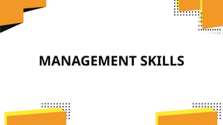 MANAGEMENT SKILLS
 