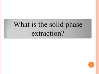 solid phase extraction and application | PPTX