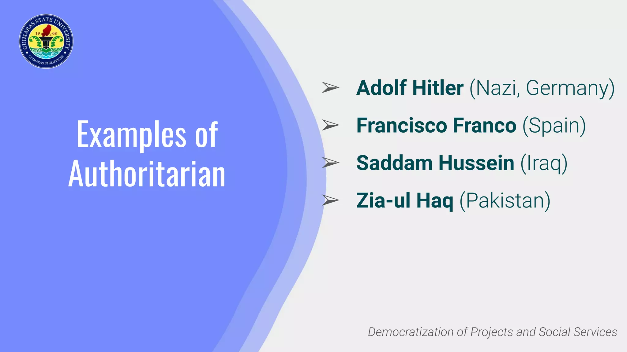 Examples of
Authoritarian
➢ Adolf Hitler (Nazi, Germany)
➢ Francisco Franco (Spain)
➢ Saddam Hussein (Iraq)
➢ Zia-ul Haq (Pakistan)
Democratization of Projects and Social Services
 