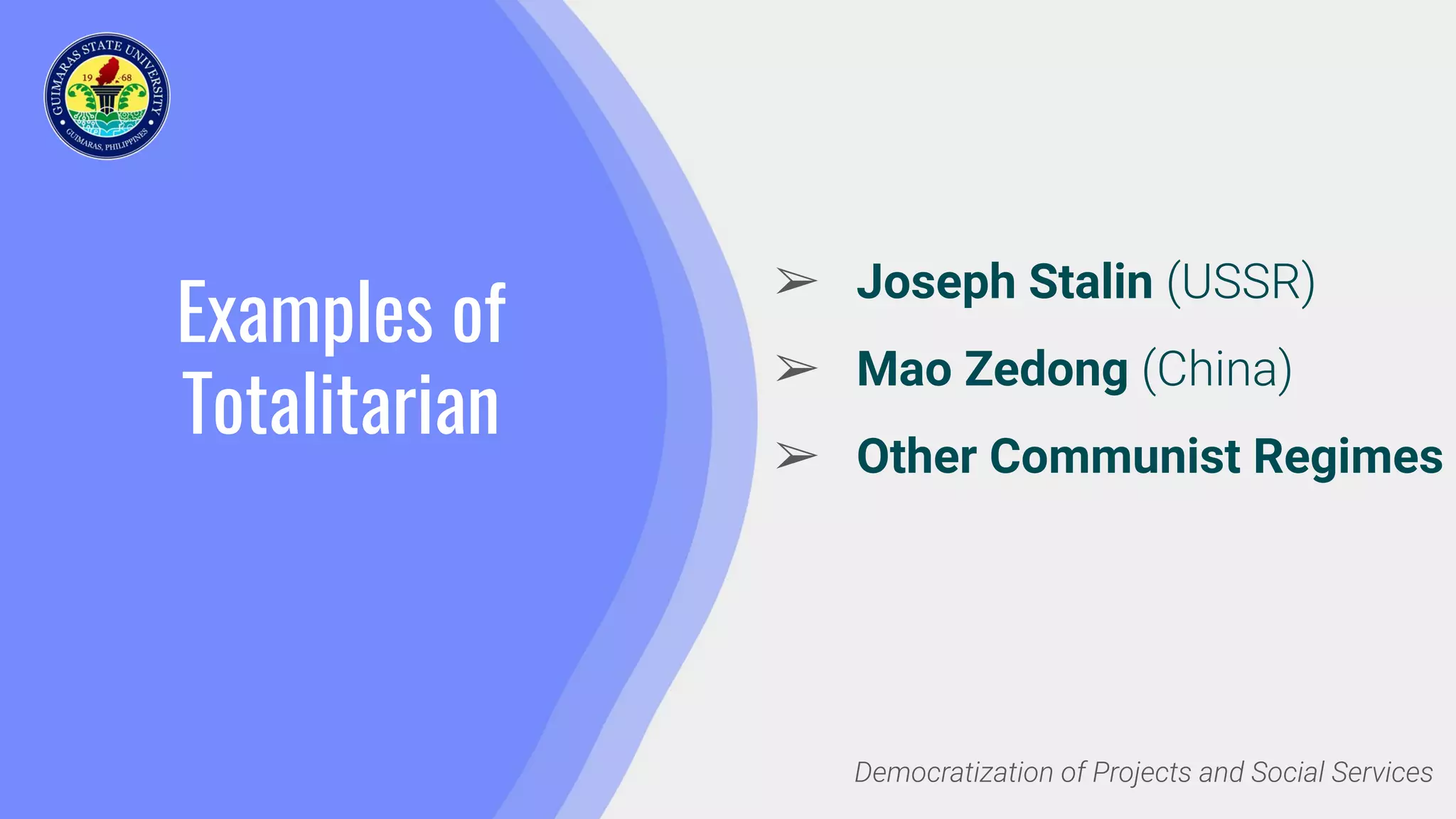 Examples of
Totalitarian
➢ Joseph Stalin (USSR)
➢ Mao Zedong (China)
➢ Other Communist Regimes
Democratization of Projects and Social Services
 