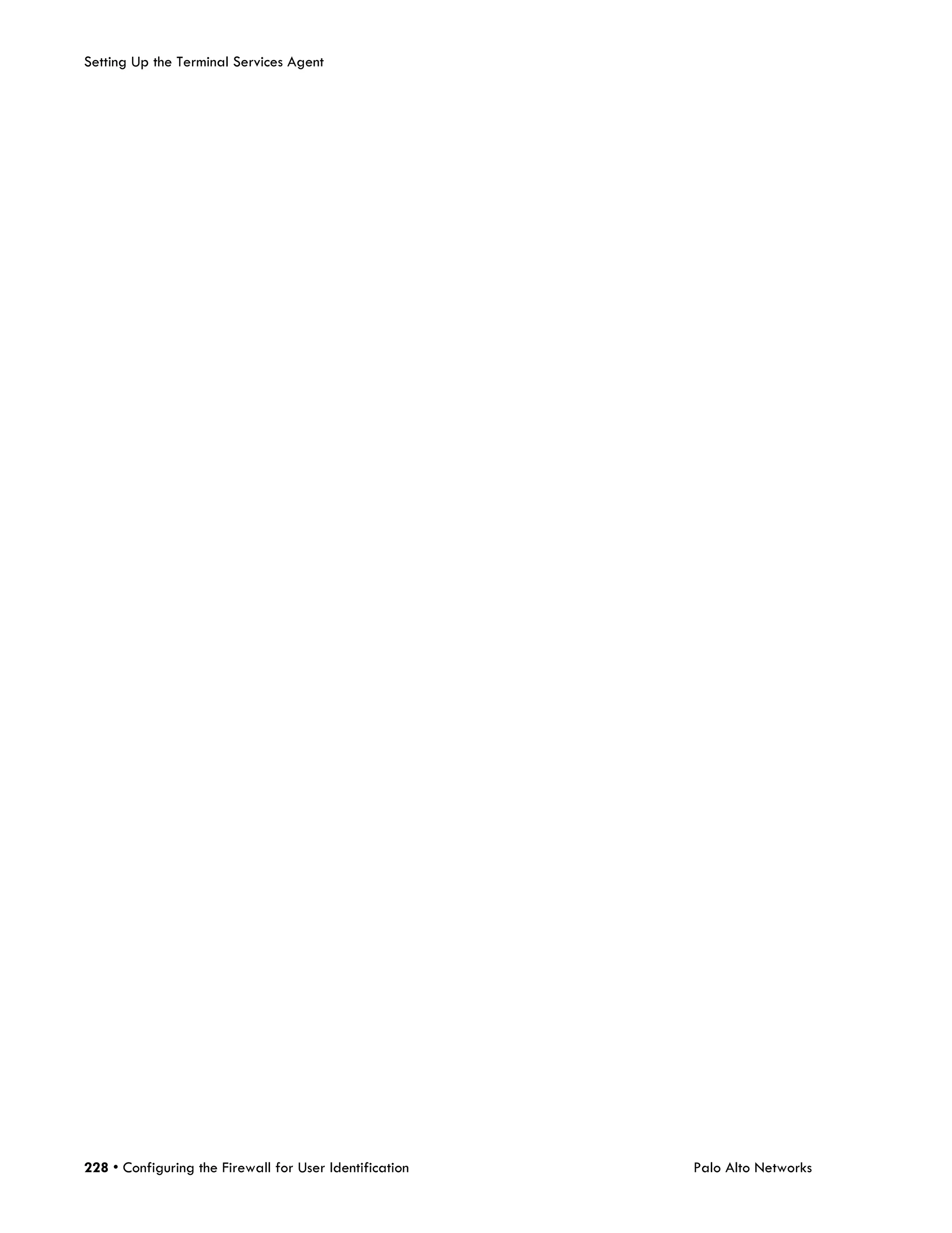 Setting Up the Terminal Services Agent




228 • Configuring the Firewall for User Identification   Palo Alto Networks
 