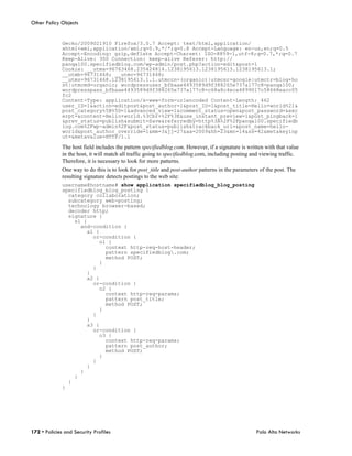 Other Policy Objects


              Gecko/2009021910 Firefox/3.0.7 Accept: text/html,application/
              xhtml+xml,application/xml;q=0.9,*/*;q=0.8 Accept-Language: en-us,en;q=0.5
              Accept-Encoding: gzip,deflate Accept-Charset: ISO-8859-1,utf-8;q=0.7,*;q=0.7
              Keep-Alive: 300 Connection: keep-alive Referer: http://
              panqa100.specifiedblog.com/wp-admin/post.php?action=edit&post=1
              Cookie: __utma=96763468.235424814.1238195613.1238195613.1238195613.1;
              __utmb=96731468; __utmc=96731468;
              __utmz=96731468.1238195613.1.1.utmccn=(organic)|utmcsr=google|utmctr=blog+ho
              st|utmcmd=organic; wordpressuser_bfbaae4493589d9f388265e737a177c8=panqa100;
              wordpresspass_bfbaae4493589d9f388265e737a177c8=c68a8c4eca4899017c58668eacc05
              fc2
              Content-Type: application/x-www-form-urlencoded Content-Length: 462
              user_ID=1&action=editpost&post_author=1&post_ID=1&post_title=Hello+world%21&
              post_category%5B%5D=1&advanced_view=1&comment_status=open&post_password=&exc
              erpt=&content=Hello+world.%3Cbr+%2F%3E&use_instant_preview=1&post_pingback=1
              &prev_status=publish&submit=Save&referredby=http%3A%2F%2Fpanqa100.specifiedb
              log.com%2Fwp-admin%2F&post_status=publish&trackback_url=&post_name=hello-
              world&post_author_override=1&mm=3&jj=27&aa=2009&hh=23&mn=14&ss=42&metakeyinp
              ut=&metavalue=HTTP/1.1

              The host field includes the pattern specifiedblog.com. However, if a signature is written with that value
              in the host, it will match all traffic going to specifiedblog.com, including posting and viewing traffic.
              Therefore, it is necessary to look for more patterns.
              One way to do this is to look for post_title and post-author patterns in the parameters of the post. The
              resulting signature detects postings to the web site:
              username@hostname# show application specifiedblog_blog_posting
              specifiedblog_blog_posting {
                category collaboration;
                subcategory web-posting;
                technology browser-based;
                decoder http;
                signature {
                  s1 {
                    and-condition {
                      a1 {
                        or-condition {
                          o1 {
                            context http-req-host-header;
                            pattern specifiedblog.com;
                            method POST;
                          }
                        }
                      }
                      a2 {
                        or-condition {
                          o2 {
                            context http-req-params;
                            pattern post_title;
                            method POST;
                          }
                        }
                      }
                      a3 {
                        or-condition {
                          o3 {
                            context http-req-params;
                            pattern post_author;
                            method POST;
                          }
                        }
                      }
                    }
                  }
                }
              }




172 • Policies and Security Profiles                                                                Palo Alto Networks
 