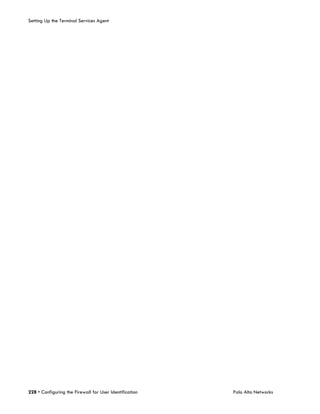 Setting Up the Terminal Services Agent




228 • Configuring the Firewall for User Identification   Palo Alto Networks
 