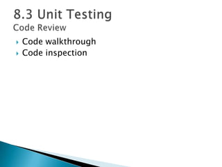  Code walkthrough
 Code inspection
 