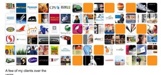 A few of my clients over the

 