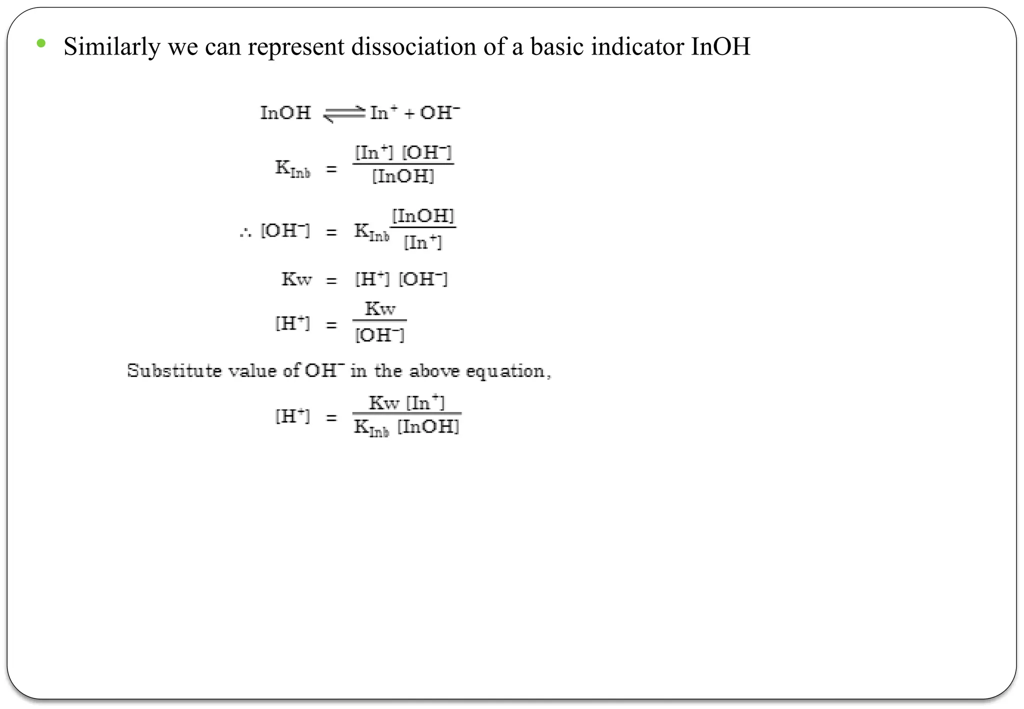  Similarly we can represent dissociation of a basic indicator InOH
 