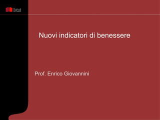 Prof. Enrico Giovannini Nuovi indicatori di benessere  