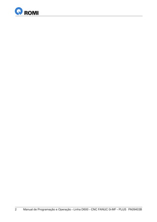 2	 Manual de Programação e Operação - Linha D600 - CNC FANUC 0i-MF - PLUS	 PA09403B
 