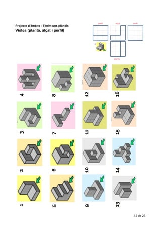 Vistes​​(planta,​​alçat​​i​​perfil)
Projecte​ ​d’àmbits​ ​-​ ​Tenim​ ​uns​ ​plànols
Vistes​​(planta,​​alçat​​i​​perfil)
12​ ​de​ ​23
 