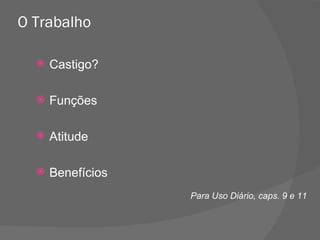 O Trabalho Castigo? Funções Atitude Benefícios Para Uso Diário, caps. 9 e 11 