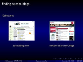 ﬁnding science blogs


Collections




            scienceblogs.com                      network.nature.com/blogs




  N....