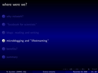 where were we?

1   why network?

2   “facebook for scientists“

3   blogs: reading and writing

4   microblogging and ”li...
