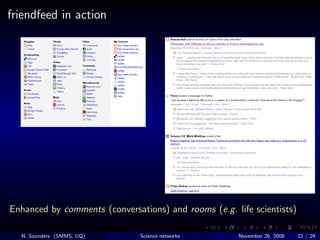 friendfeed in action




Enhanced by comments (conversations) and rooms (e.g. life scientists)

  N. Saunders (SMMS, UQ)  ...