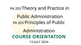 PA 203 THEORIES IN PUBLIC ADMINISTRATION -CLASS ORIENTATION - ver.1.pptx