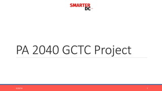 PA 2040 GCTC Project
 

3/29/16	
  1	
 
 