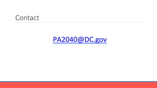 Contact
	
  PA2040@DC.gov	
 	
 
 