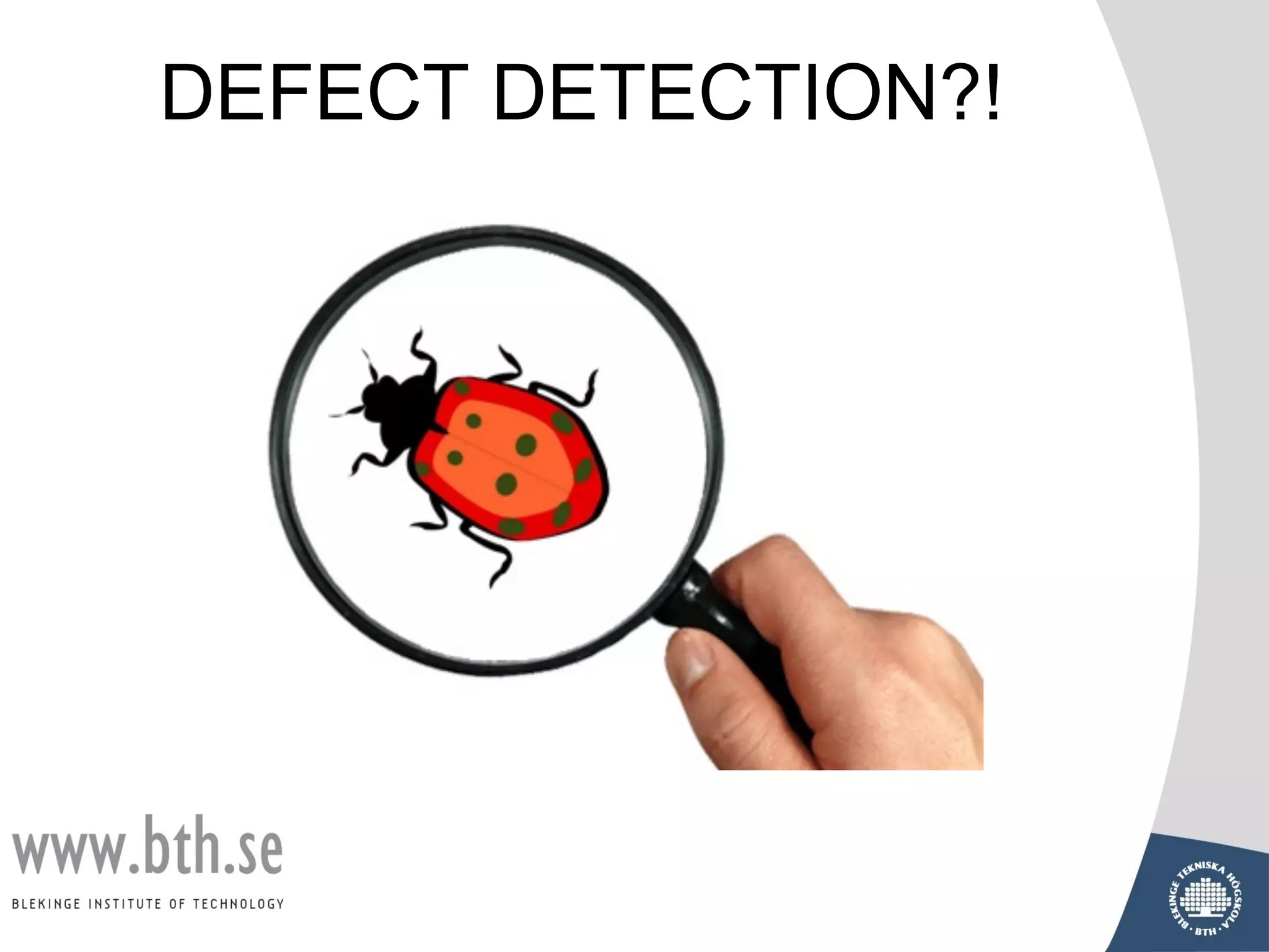 DEFECT DETECTION?!
 