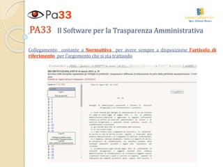 PA33 Il Software per la Trasparenza Amministrativa
Collegamento costante a Normattiva per avere sempre a disposizione l’ar...