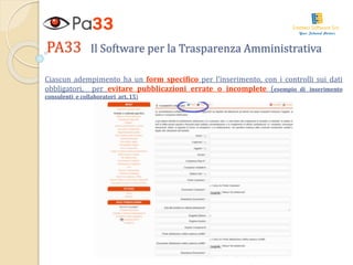 PA33 Il Software per la Trasparenza Amministrativa
Ciascun adempimento ha un form specifico per l’inserimento, con i contr...
