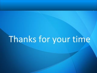 Thanks for your time
 