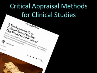 Critical Appraisal Methods
for Clinical Studies
 